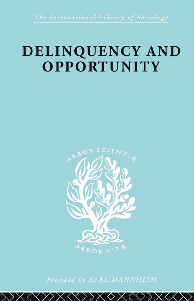 Delinquency and Opportunity (International Library of Sociology)