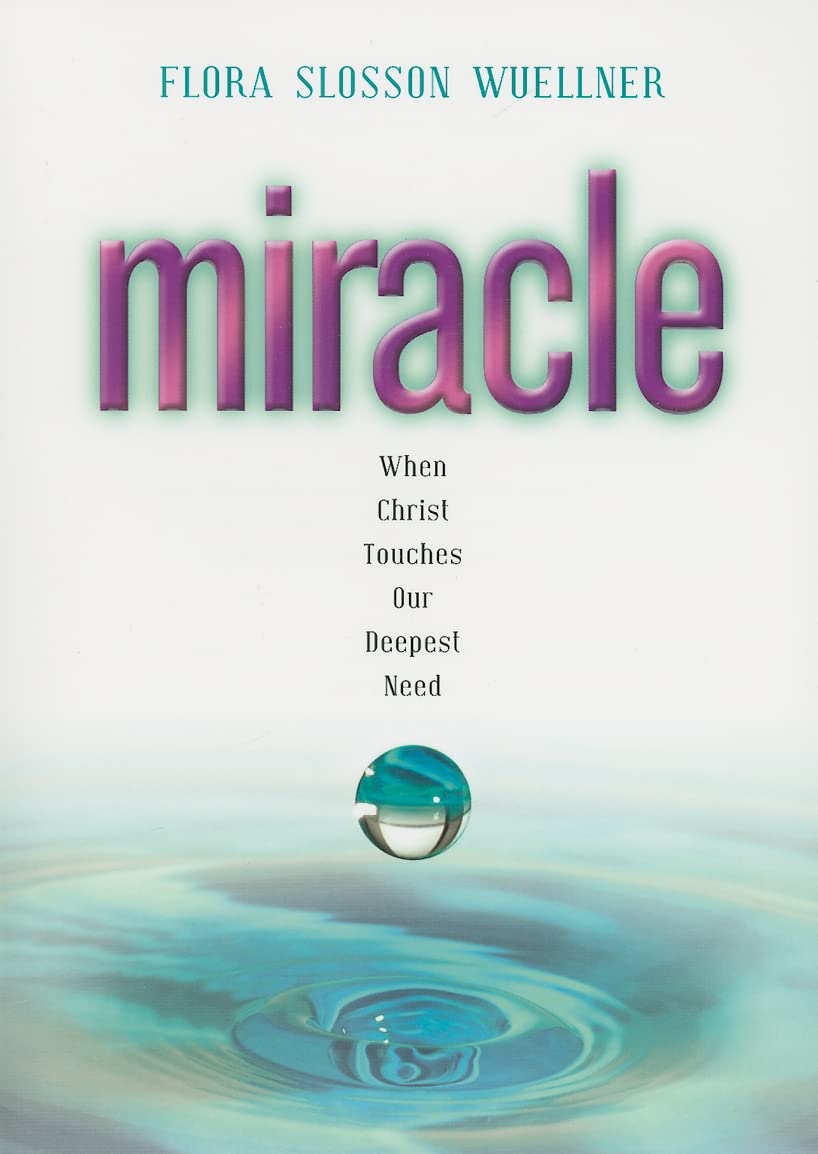 Miracle: When Christ Touches Our Deepest Need by Wuellner, F