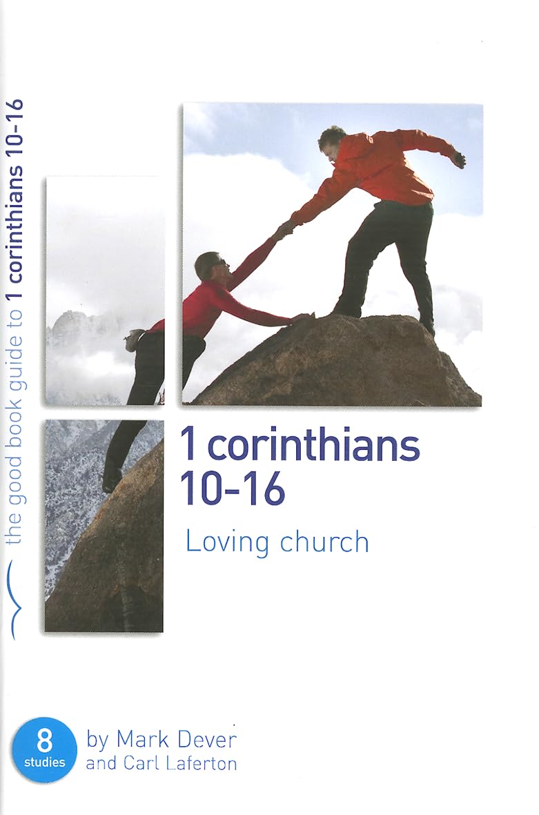 1 Corinthians 10-16: Loving church (Good Book Guides)