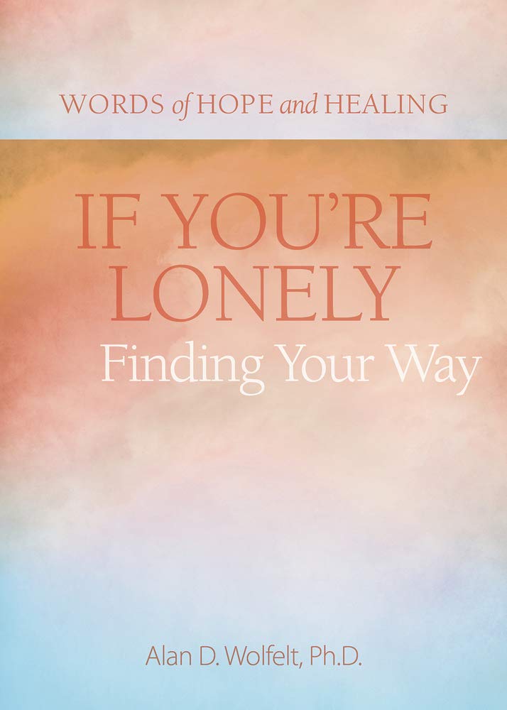 If You're Lonely: Finding Your Way (Words of Hope and Healing)