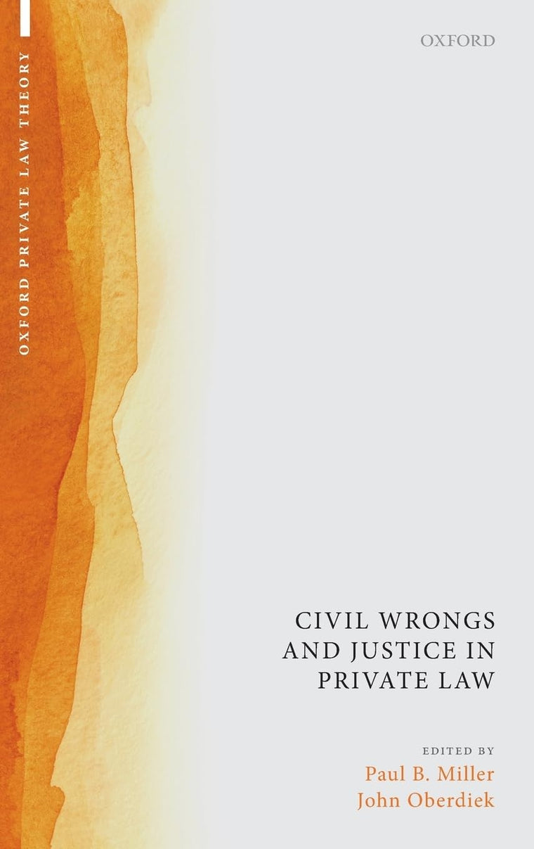 Civil Wrongs and Justice in Private Law (Oxford Private Law Theory)