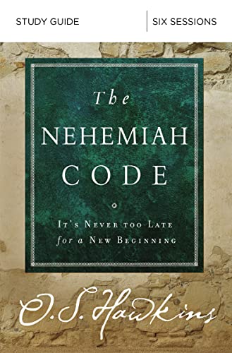 The Nehemiah Code Bible Study Guide: It's Never Too Late for a New Beginning