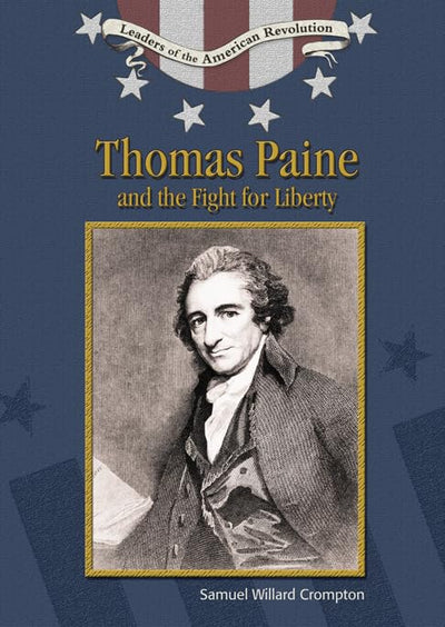 Thomas Paine and the Fight for Liberty (Leaders of the American Revolution)