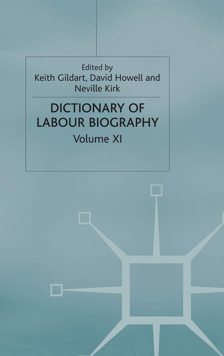 Dictionary of Labour Biography: Volume XI