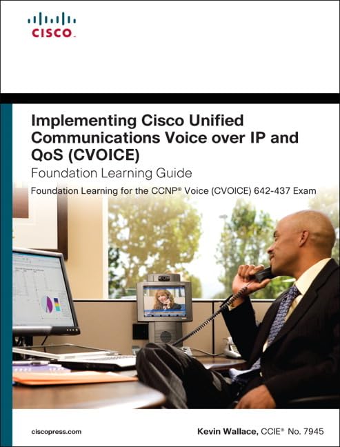 Implementing Cisco Unified Communications Voice over Ip and Qos Cvoice Foundation Learning Guide (Foundation Learning Guide Series)