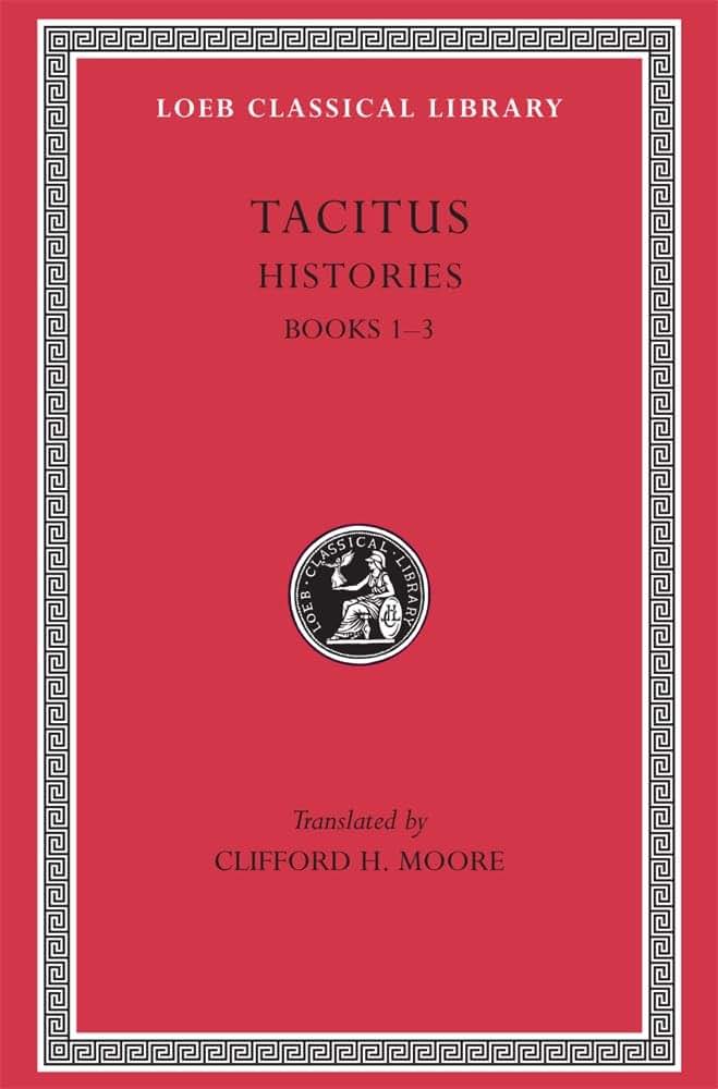 Tacitus: Histories, Books I-III (Loeb Classical Library No. 111)