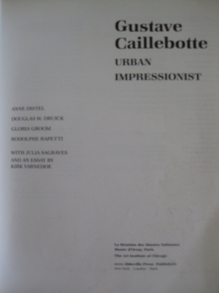 Gustave Caillebotte, Urban Impressionist by Anne Distel
