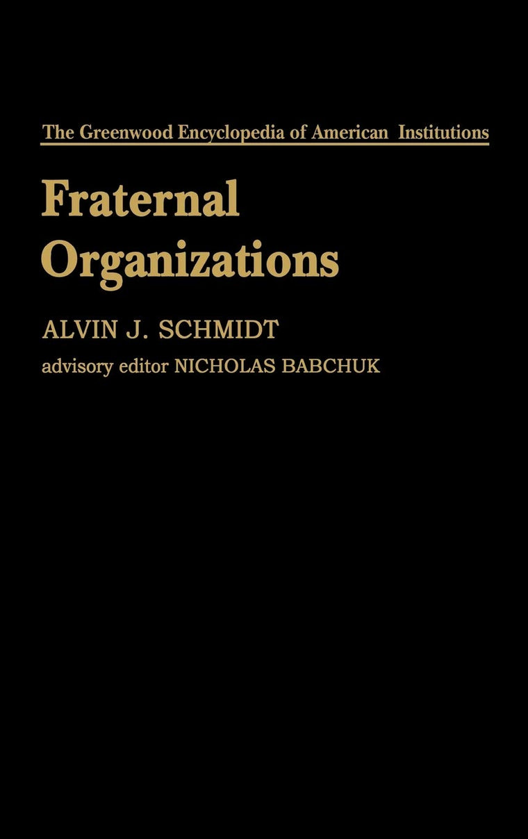 Fraternal Organizations (The Greenwood Encyclopedia of American Institutions)
