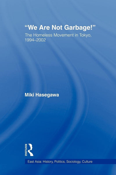 We Are Not Garbage! (East Asia: History, Politics, Sociology and Culture)