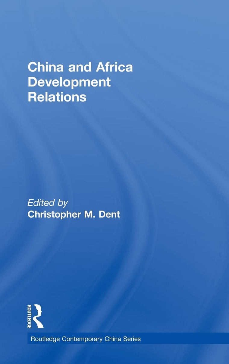 China and Africa Development Relations (Routledge Contemporary China Series)