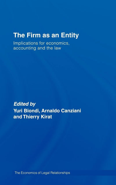 The Firm as an Entity: Implications for Economics, Accounting and the Law (The Economics of Legal Relationships)