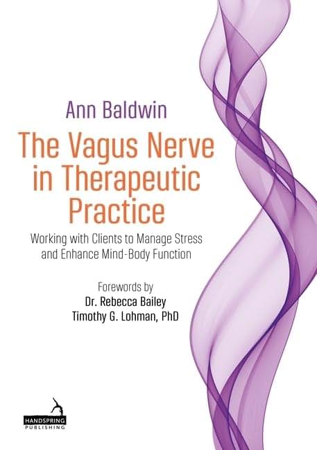 The Vagus Nerve in Therapeutic Practice: Working With Clients to Manage Stress and Enhance Mind-Body Function