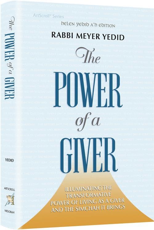 The Power of a Giver Illuminating The Transformative Power of Living as a Giver and the Simchah it Brings