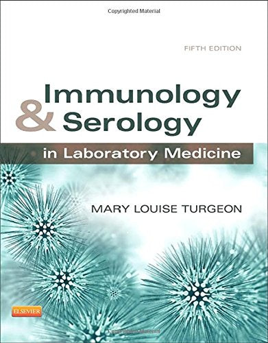 Immunology & Serology in Laboratory Medicine (IMMUNOLOGY & SEROLOGY IN LABORATORY MEDICINE ( TURGEON))