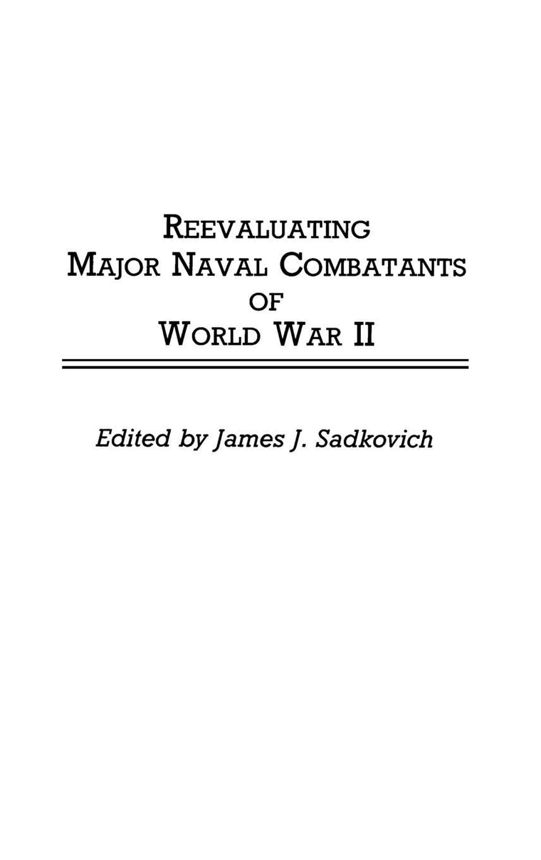 Reevaluating Major Naval Combatants of World War II: (Contributions in Military Studies)
