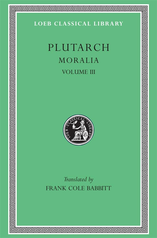 Plutarch: Moralia, Volume III (Loeb Classical Library No. 245)