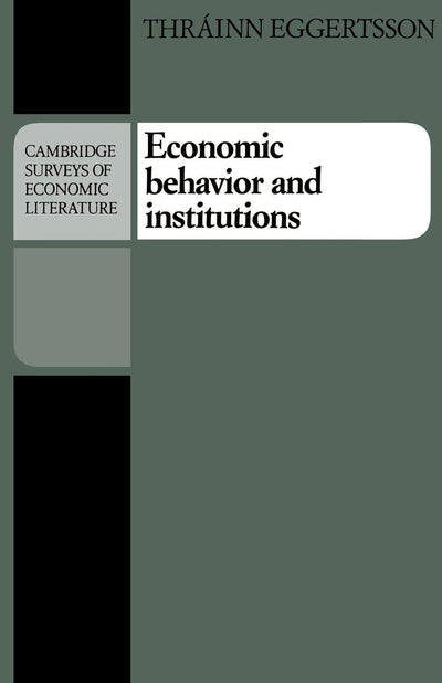 Economic Behavior and Institutions: Principles of Neoinstitutional Economics (Cambridge Surveys of Economic Literature)