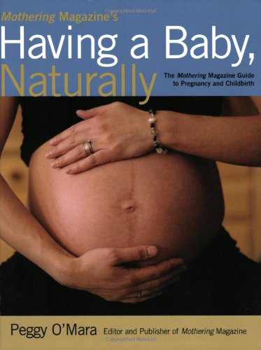 Mothering Magazine's Having a Baby, Naturally: The Mothering