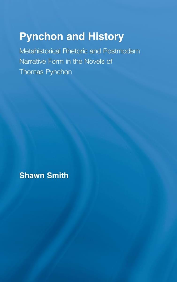 Pynchon and History: Metahistorical Rhetoric and Postmodern Narrative Form in the Novels of Thomas Pynchon (Studies in Major Literary Authors)