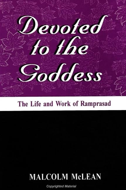 Devoted to the Goddess: The Life & Work of Ramprasad (SUNY Series in Hindu (Suny Series in Hindu Studies)