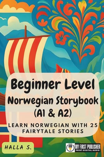 Beginner Level Norwegian Storybook (A1 & A2): Learn Norwegian with 25 Fairytale Stories (Learning Norwegian with Ease) (Norwegian Edition)