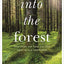 Into the Forest: How Trees Can Help You Find Health and Happiness