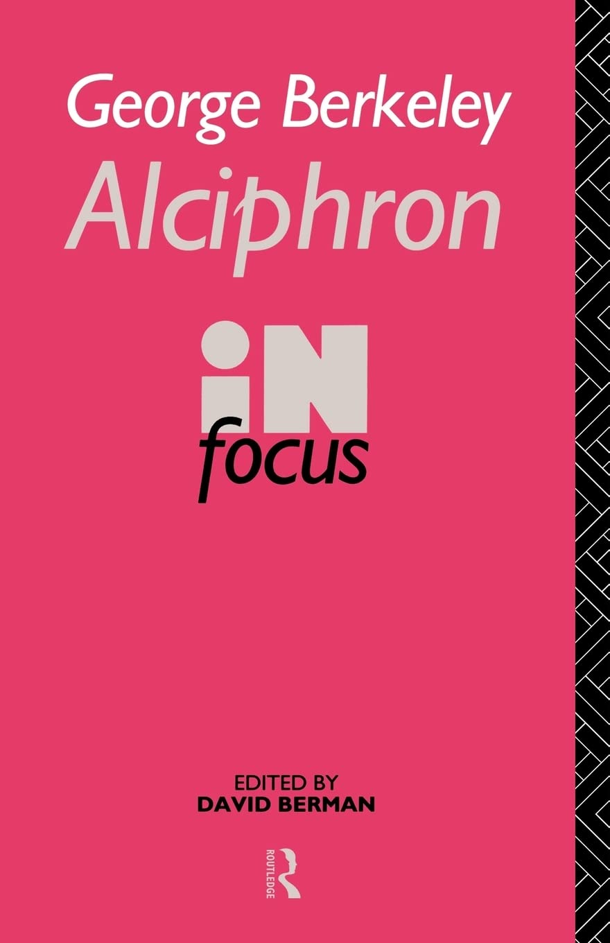 George Berkeley Alciphron in Focus (Philosophers in Focus)