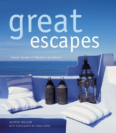 Great Escapes: Dream Homes in Fabulous Locations