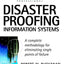Disaster Proofing Information Systems : A Complete Methodology for Eliminating Single Points of Failure