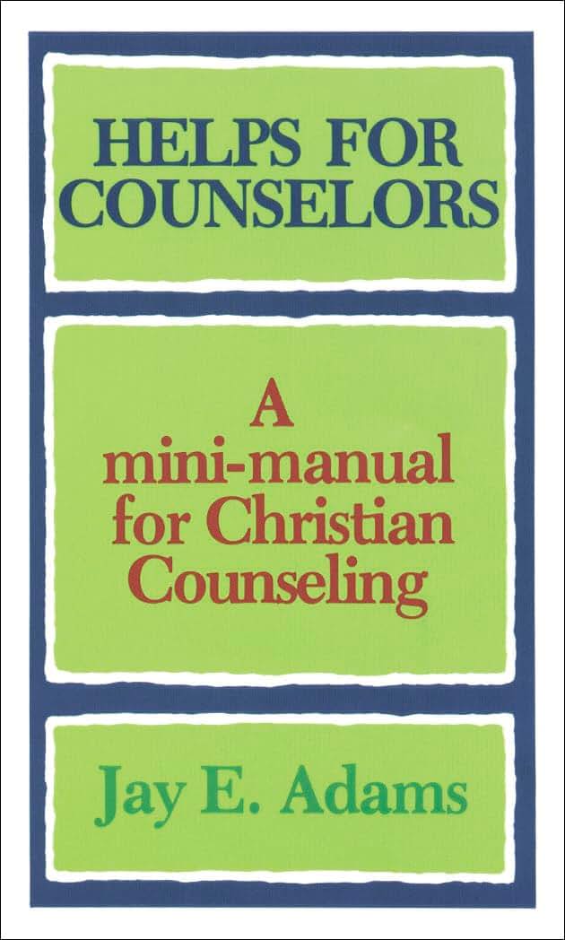 Helps for Counselors: A mini-manual for Christian Counseling