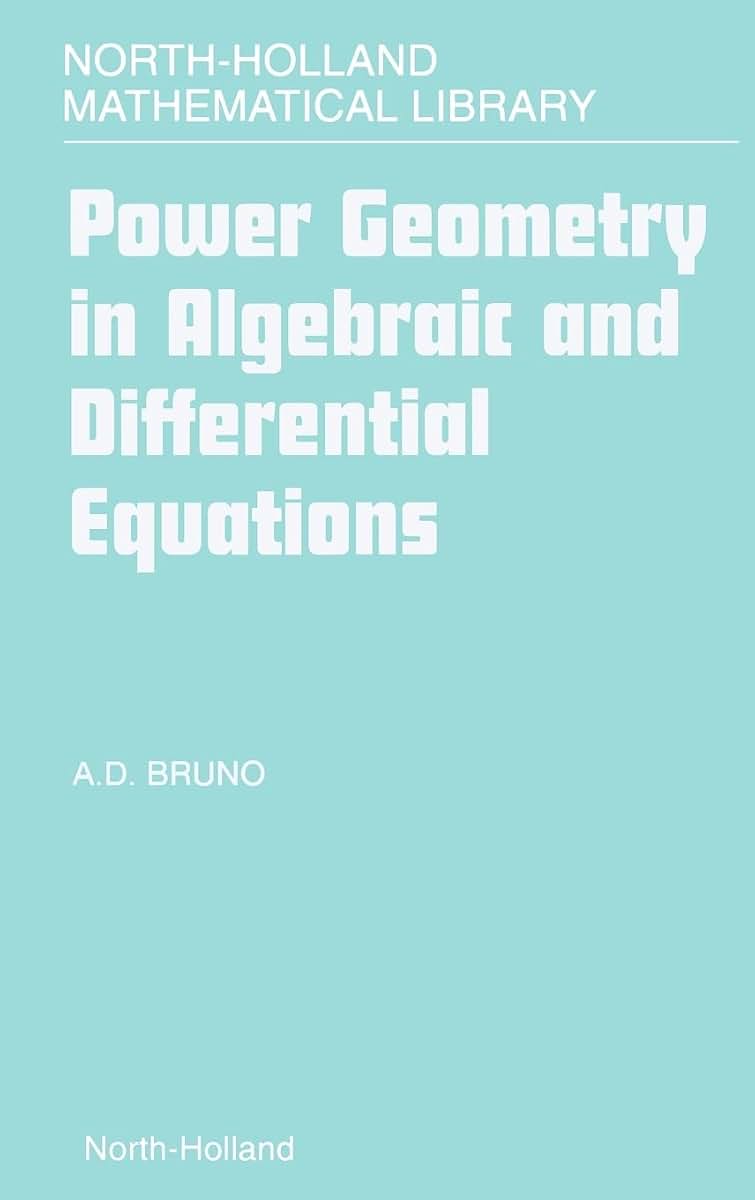 Power Geometry in Algebraic and Differential Equations (Volume 57) (North-Holland Mathematical Library, Volume 57)