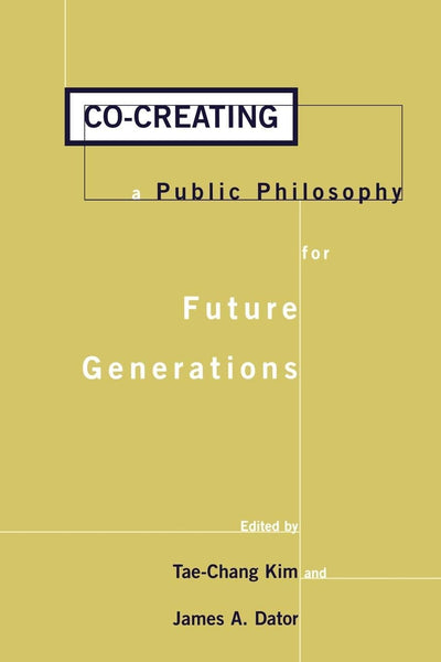 Co-creating a Public Philosophy for Future Generations (Praeger Studies on the 21st Century)