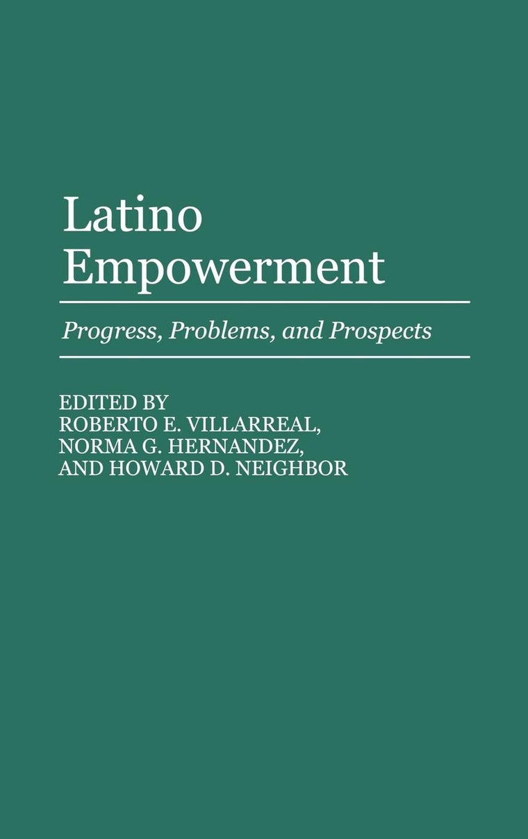 Latino Empowerment: Progress, Problems, and Prospects (Contributions in Ethnic Studies)