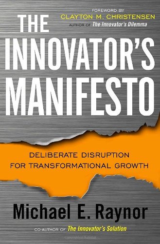 The Innovators Manifesto: Deliberate Disruption for Transfor