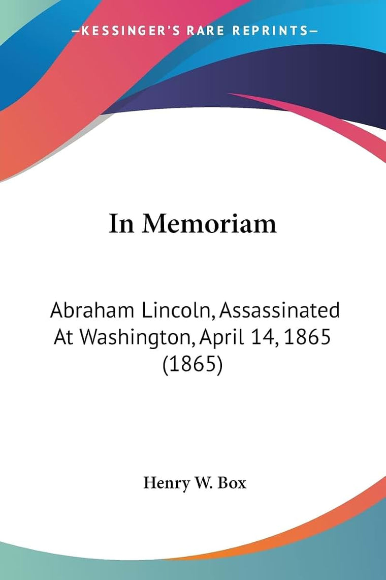 In Memoriam: Abraham Lincoln, Assassinated At Washington, April 14, 1865 (1865)