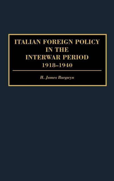 Italian Foreign Policy in the Interwar Period: 1918-1940 (Praeger Studies of Foreign Policies of the Great Powers)