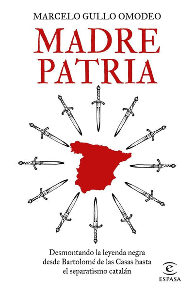 Madre patria: Desmontando la leyenda negra desde Bartolom de las Casas hasta el separatismo cataln