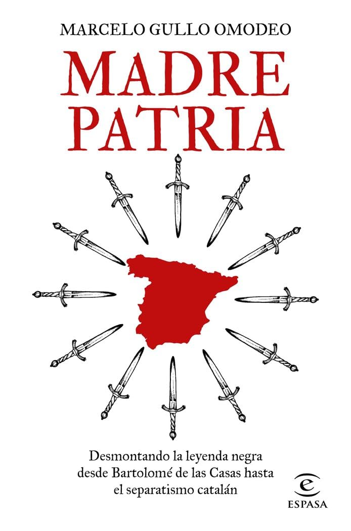 Madre patria: Desmontando la leyenda negra desde Bartolom de las Casas hasta el separatismo cataln