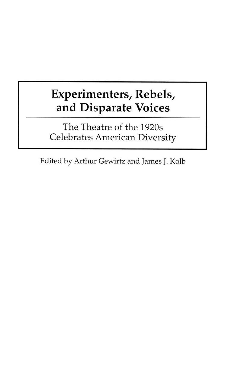 Experimenters, Rebels, and Disparate Voices: The Theatre of the 1920s Celebrates American Diversity (Contributions in Drama and Theatre Studies)