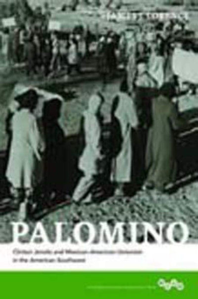 Palomino: Clinton Jencks and Mexican-American Unionism in the American Southwest (Working Class in American History)