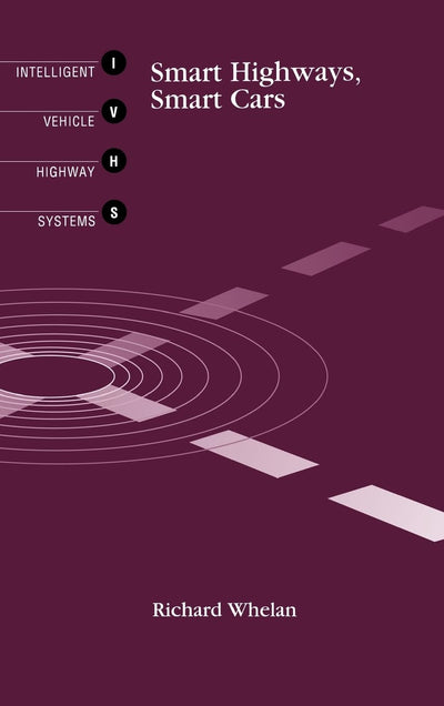 Smart Highways, Smart Cars (Artech House Mobile Communications Library)