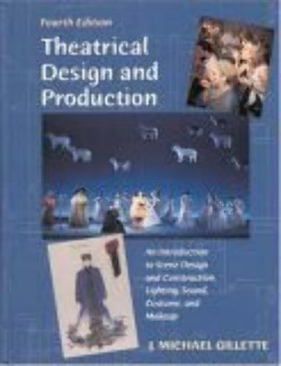 Theatrical Design and Production: An Introduction to Scene Design and Construction, Lighting, Sound, Costume, and Makeup