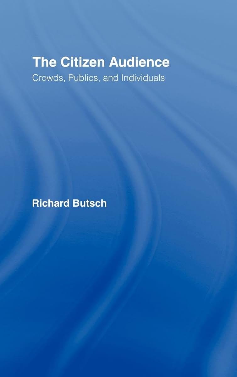 The Citizen Audience: Crowds, Publics, and Individuals