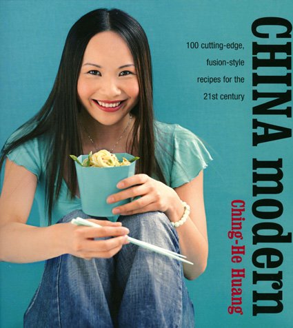 China Modern: 100 Cutting-edge, Fusion-style Recipes for the