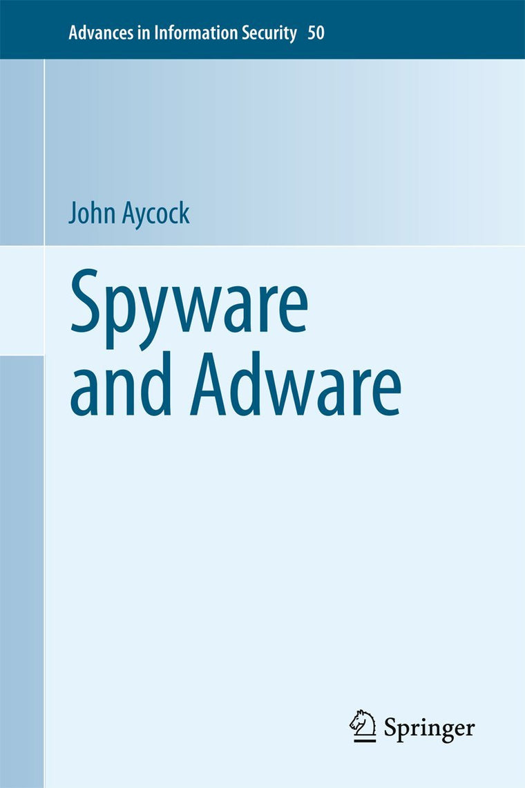 Spyware and Adware (Advances in Information Security, 50)