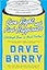 Live Right and Find Happiness (Although Beer is Much Faster): Life Lessons and Other Ravings from Dave Barry