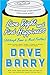 Live Right and Find Happiness (Although Beer is Much Faster): Life Lessons and Other Ravings from Dave Barry