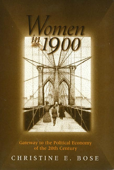 Women in 1900: Gateway to the Political Economy of the 20th Century (Women In The Political Economy)