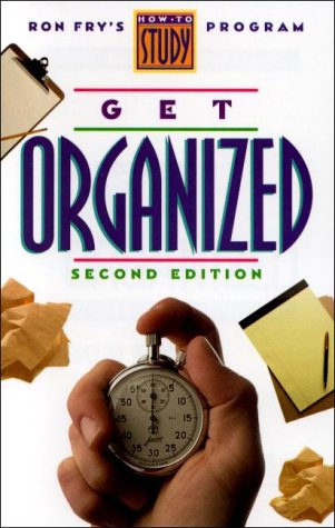 Get Organized: Ron Fry's How to Study Program (Get Organized, 2nd Ed)