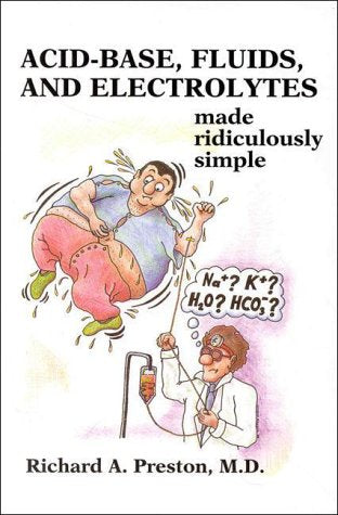 Acid-Base, Fluids, and Electrolytes Made Ridiculously Simple (MedMaster Series) (Medmaster Ridiculously Simple Series)
